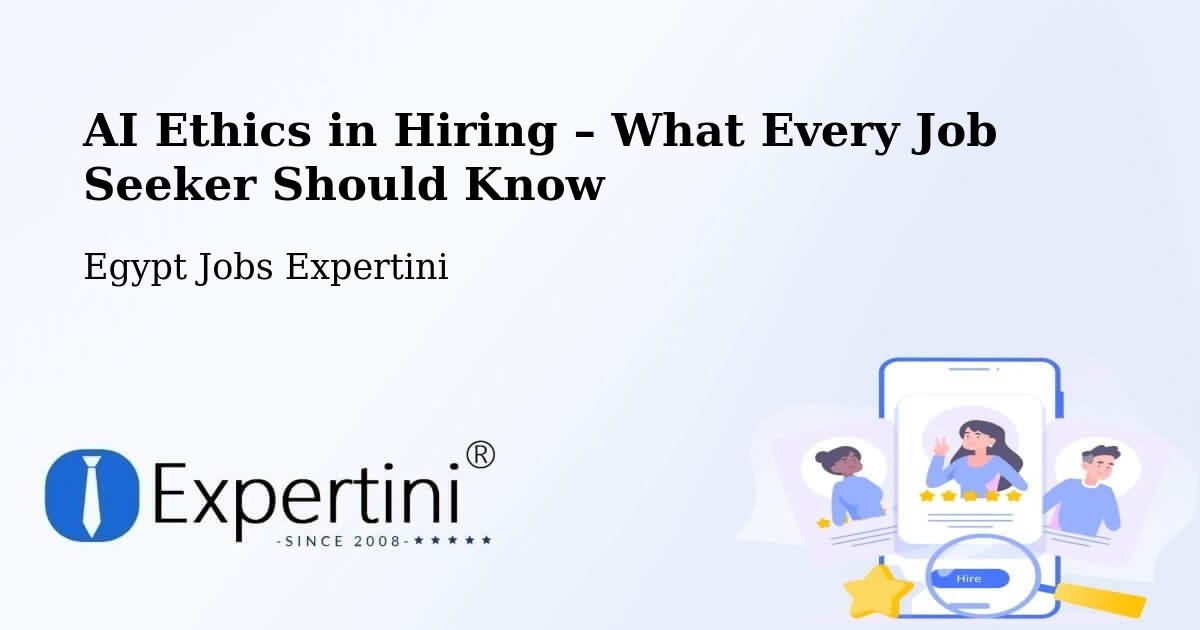 AI Ethics in Recruitment & Hiring – Bilbeis - Bilbeis, Egypt Jobs Expertini