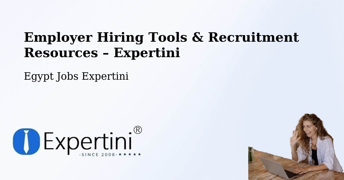 Employer Hiring Tools & Recruitment Resources – Bilbeis - Bilbeis, Egypt Jobs Expertini